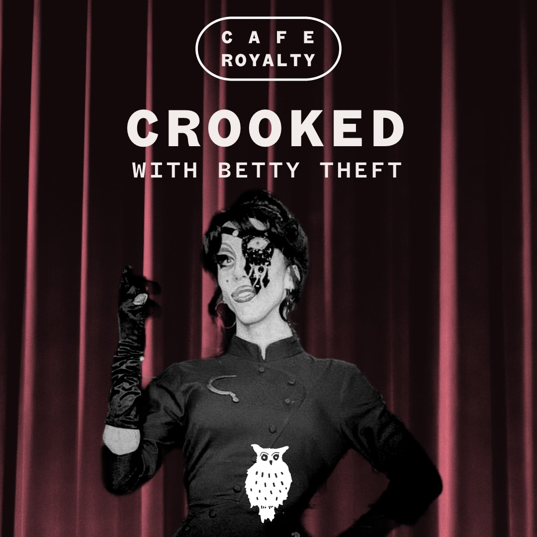 CROOKED hosted by Betty Theft