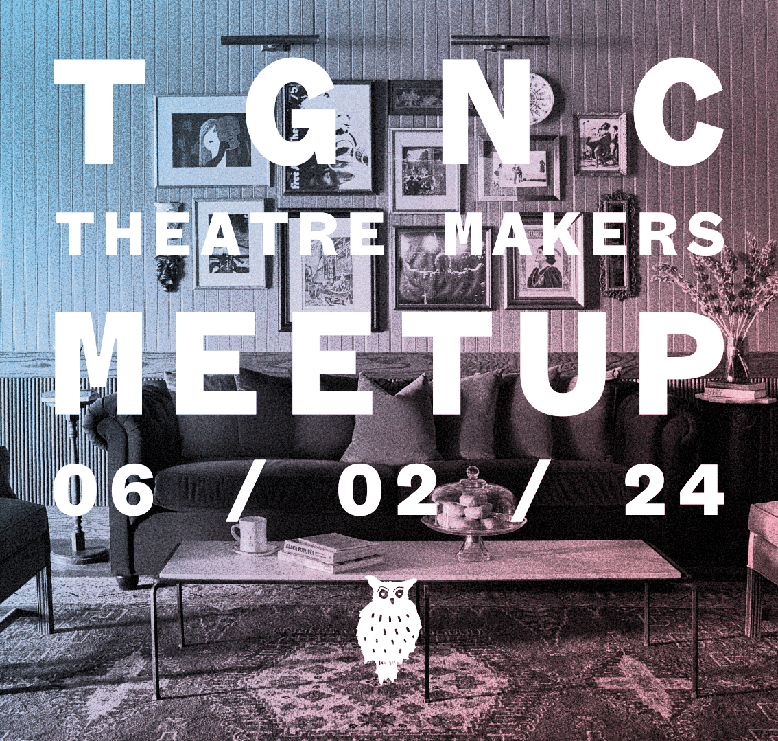 TGNC Theatre Maker’s Meetup
