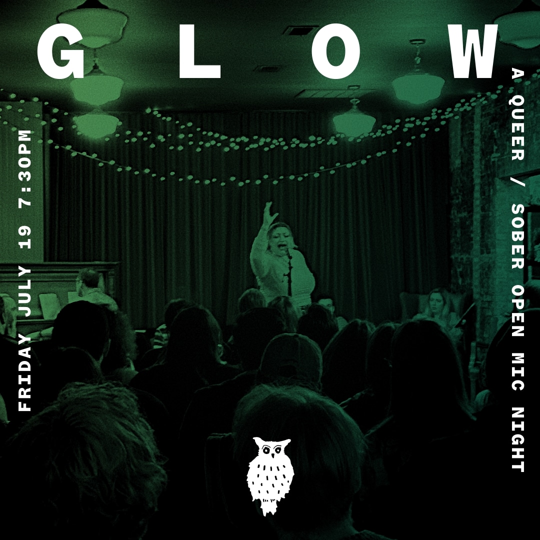 G. L. O. W. : A Queer Sober Open Mic Night