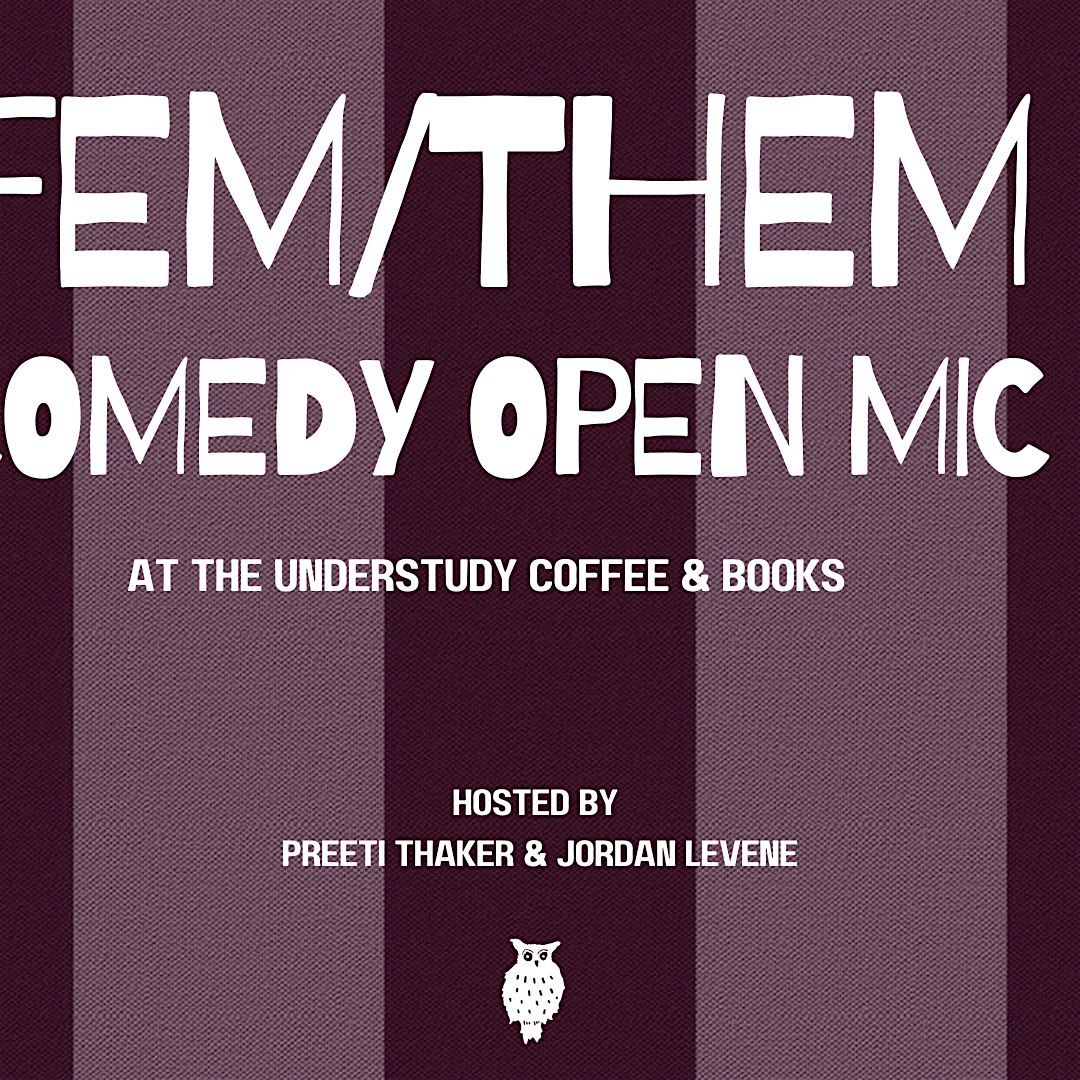 Fem/Them Comedy Open Mic at The Understudy