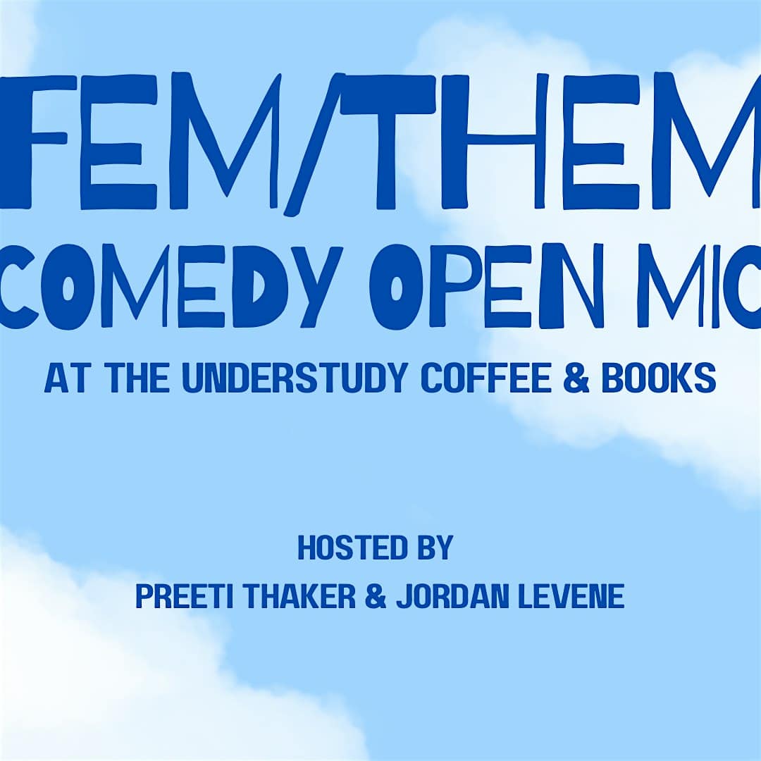 FEM/THEM Comedy Open Mic at The Understudy