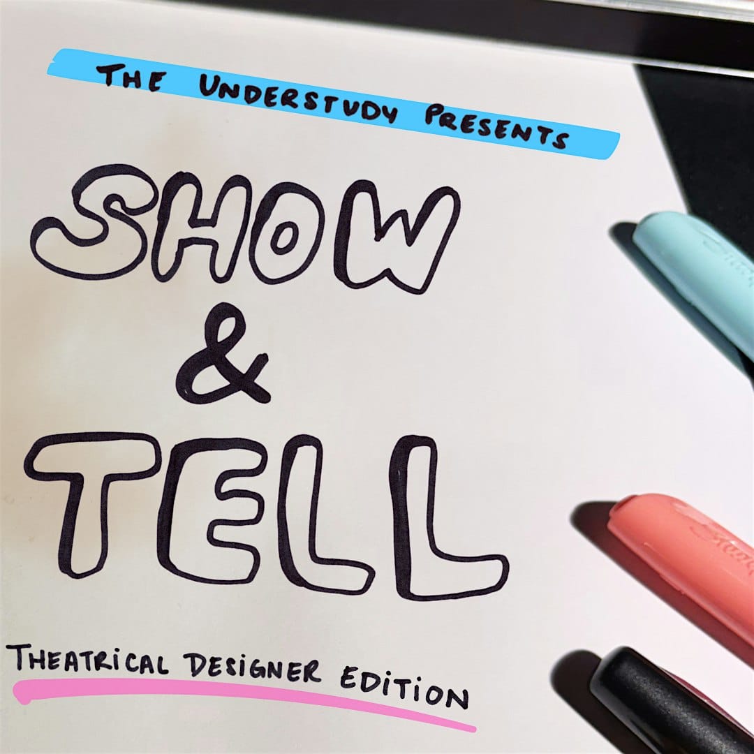 Show & Tell: Theatrical Designer Edition