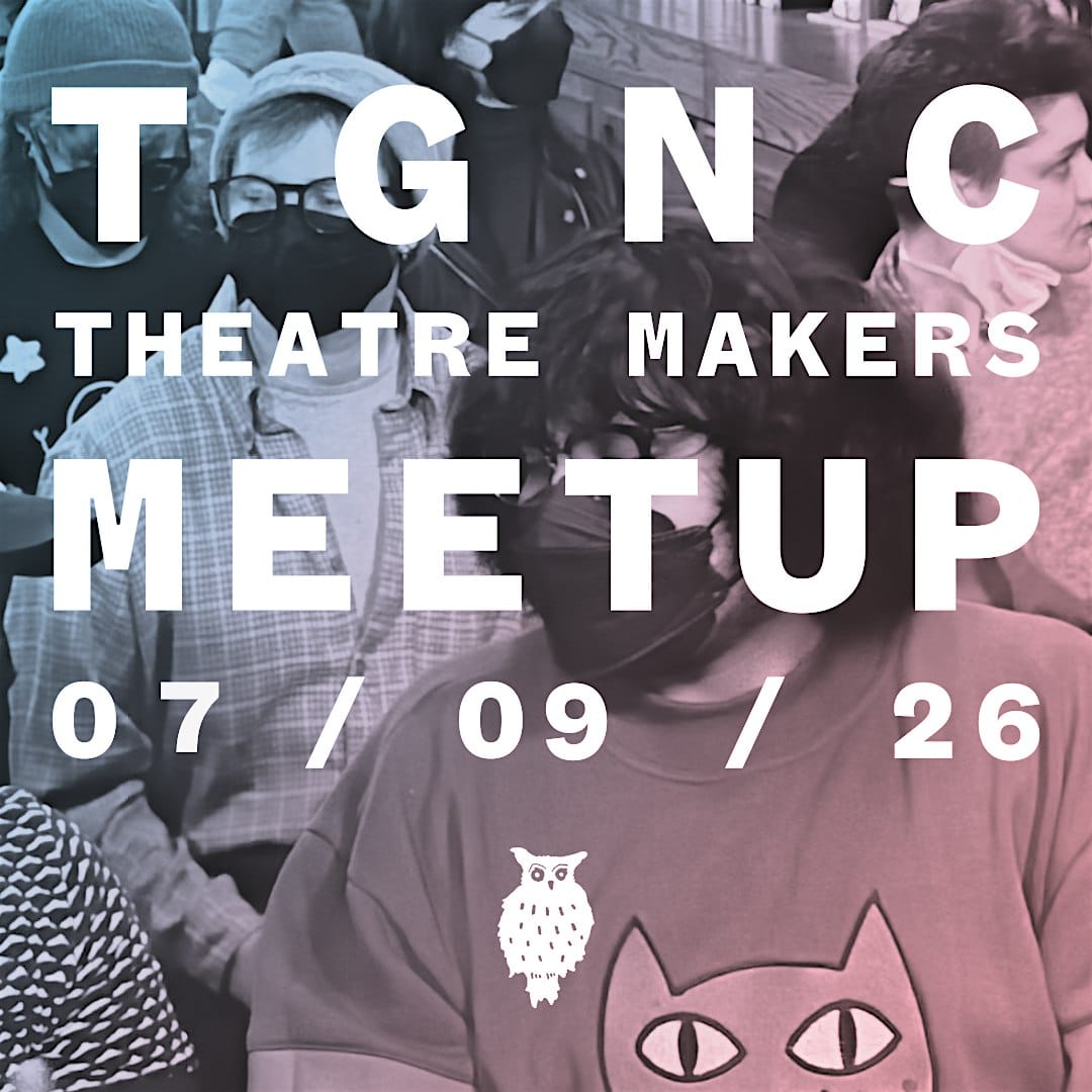 TGNC Theatre Makers Meet-Up